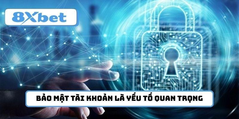 Bảo mật tài khoản tại nhà cái 8xbet luôn là yếu tố quan trọng