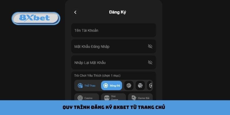 Quy trình đăng ký 8xbet từ trang chủ