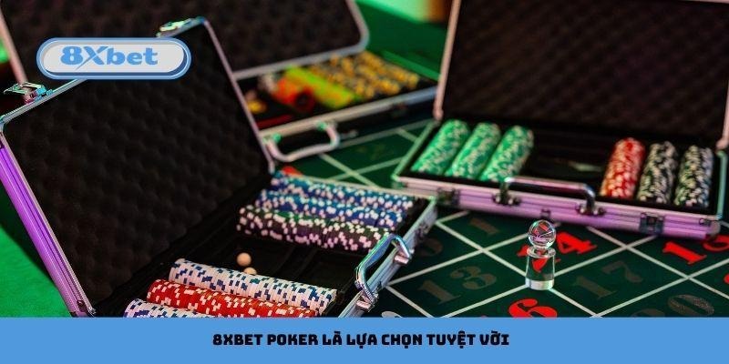 8xbet Poker là lựa chọn tuyệt vời