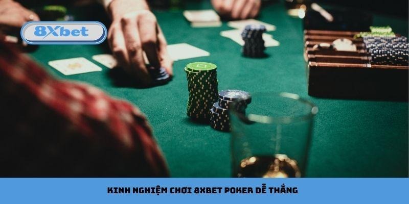 Kinh nghiệm chơi 8xbet Poker dễ thắng