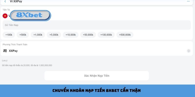 Chuyển khoản nạp tiền 8xbet cẩn thận
