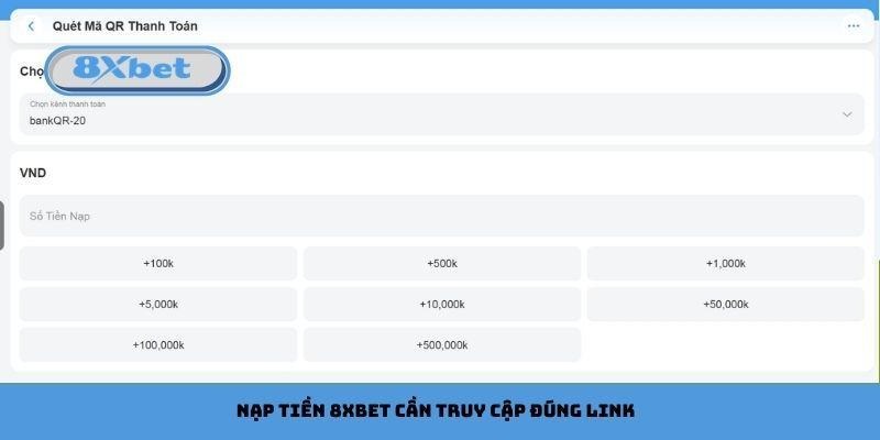 Nạp tiền 8xbet cần truy cập đúng link