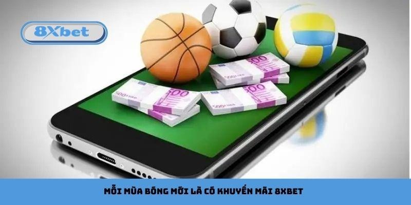 Mỗi mùa bóng mới là có khuyến mãi 8xbet