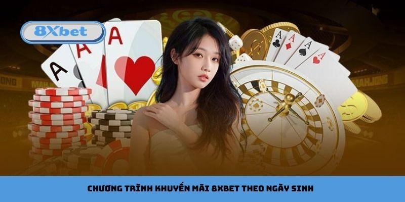 Chương trình khuyến mãi 8xbet theo ngày sinh của hội viên