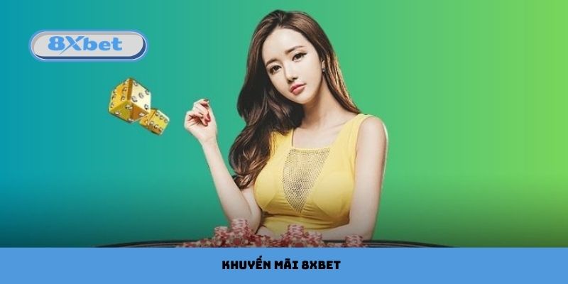 Khuyến Mãi 8xbet Nhận Ngay Ưu Đãi Hấp Dẫn