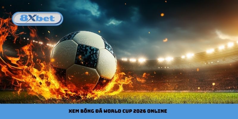 Top app xem bóng đá World Cup 2026 online mượt nhất
